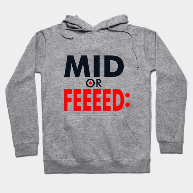 Mid or feed Hoodie by Voxyterra